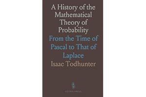 A History of the Mathematical Theory of Probability: From the Time of Pascal to That of Laplace