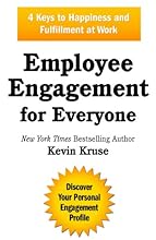 Employee Engagement for Everyone: 4 Keys to Happiness and Fulfillment at Work