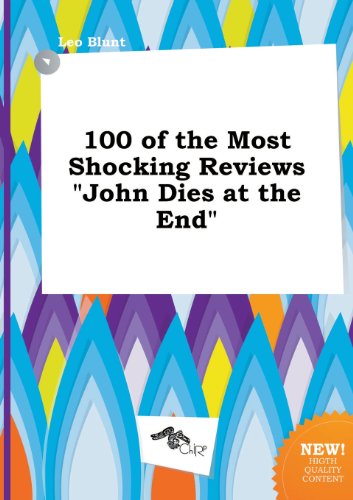 100 of the Most Shocking Reviews John Dies at the End