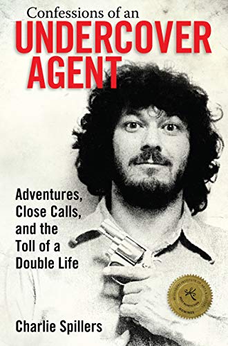 Confessions of an Undercover Agent: Adventures, Close Calls, and the Toll of a Double Life (Willie Morris Books in Memoir and Biography)