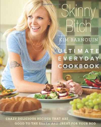 "Skinny Bitch - Ultimate Everyday Cookbook" av Kim Barnouin