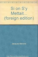 Si on s'y mettait: Un projet mobilisateur pour redonner aux Quebecois le gout de voir grand 2894723652 Book Cover