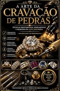 Livro Cravação De Pedras: Os Segredos dos Mestres Cravadores e as Técnicas da Alta Joalheria Mundial (Manual Completo da Joalheria Profissional Livro 3)