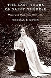 The Last Years of Saint Th&eacute;r&egrave;se: Doubt and Darkness, 1895-1897