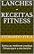 Livro Lanches - Receitas Fitness: Tenha as melhores receitas fitness para o seu lanche