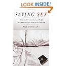Saving Sex: Sexuality and Salvation in American Evangelicalism