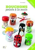 Bouchons peints à la mains : 35 modèles by