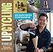 Upcycling: Create Beautiful Things with the Stuff You Already Have - Book by Danny Seo