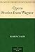 Opera Stories from Wagner by 