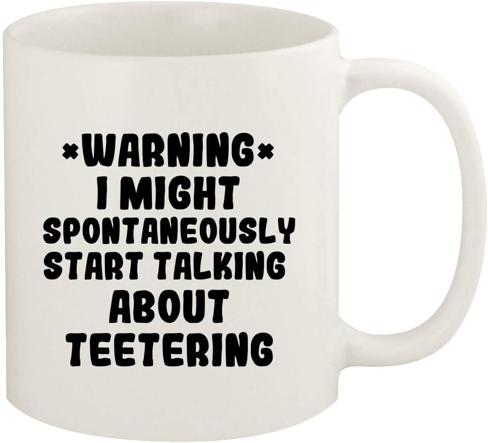 WARNING May Spontaneously Start Talking About TEETERING - 11oz Ceramic White Coffee Mug Cup, White