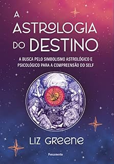 Livro A astrologia do destino: A busca pelo simbolismo astrológico e psicológico para a compreensão do self