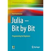 Julia - Bit by Bit: Programming for Beginners (Undergraduate Topics in Computer Science)