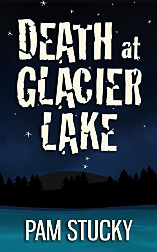 Death at Glacier Lake by [Stucky, Pam]