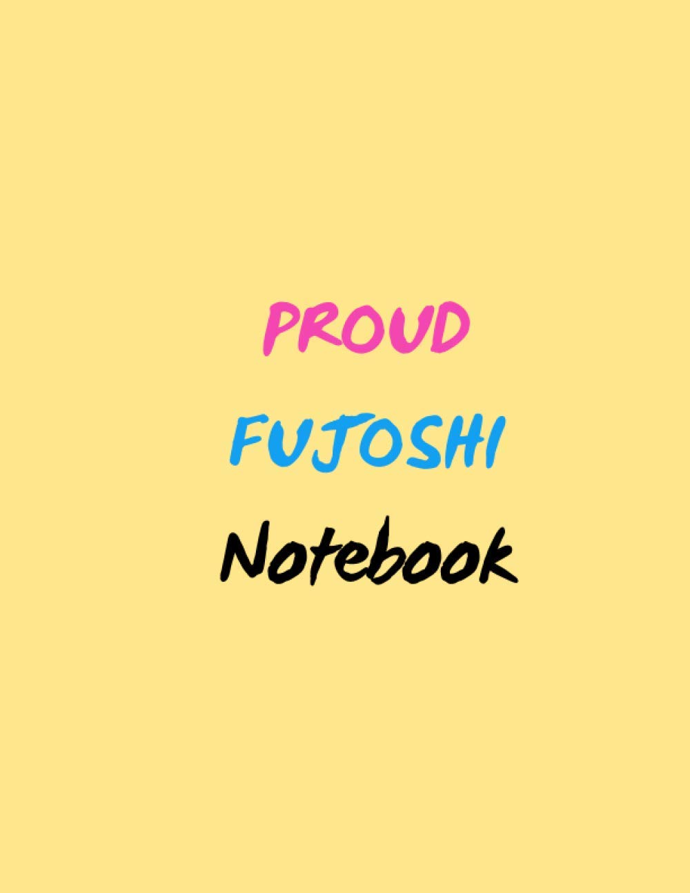 Proud Fujoshi Notebook (8.5 x 11 - 120 Pages) Yellow
