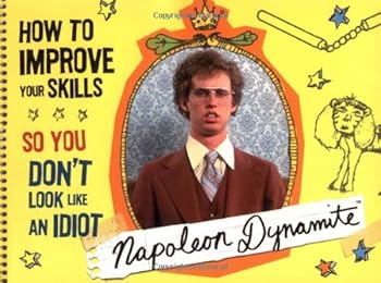 Paperback Napoleon Dynamite: How to Improve Your Skills So You Don't Look Like an Idiot Book