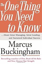 The One Thing You Need to Know: ... About Great Managing, Great Leading, and Sustained Individual Success