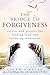 The Bridge to Forgiveness: Stories and Prayers for Finding God and Restoring Wholeness