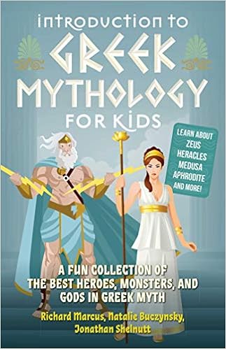 Introduction To Greek Mythology For Kids A Fun Collection Of The Best Heroes Monsters And Gods In Greek Myth Greek Myths Marcus Richard Buczynsky Natalie Shelnutt Jonathan Amazon Com Books
