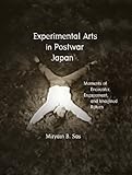 Miryam Sas, "Experimental Arts in Postwar Japan: Moments of Encounter, Engagement, and Imagined Return" (Harvard University Asia Center, 2011)