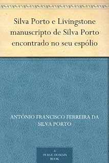 Livro Silva Porto e Livingstone manuscripto de Silva Porto encontrado no seu espólio