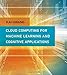 Cloud Computing for Machine Learning and Cognitive Applications (The MIT Press)