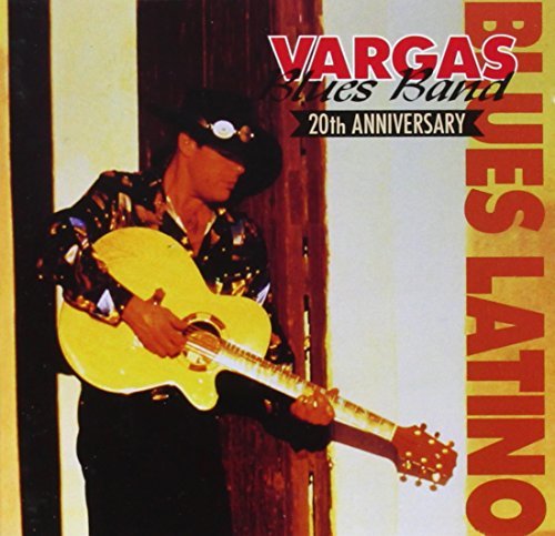Vargas Blues Band - Blues Latino-20 Aniversario By Vargas Blues Band - Zortam Music