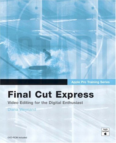 Apple Pro Training Series: Final Cut Express by Diana Weynand