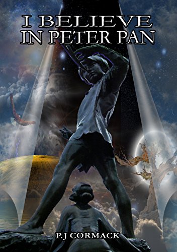 I Believe In Peter Pan Kindle Edition By Pj Cormack - 