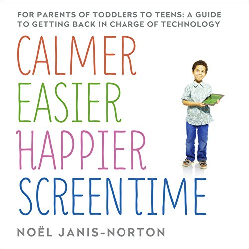 Download Calmer, Easier, Happier Screen Time: A parent’s guide to staying in charge of technology from toddlers to teens Download Calmer, Easier, Happier Screen Time: A parent’s guide to staying in charge of technology from toddlers to teens