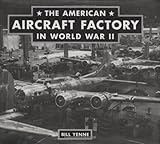 The American Aircraft Factory in World War II by 