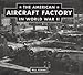 The American Aircraft Factory in World War II by 