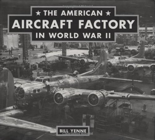 The American Aircraft Factory in World War II by Bill Yenne