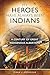 My Heroes Have Always Been Indians: A Century of Great Indigenous Albertans by Cora J. Voyageur PhD