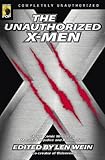 The Unauthorized X-Men: SF And Comic Writers on Mutants, Prejudice, And Adamantium (Smart Pop series by Len Wein, Keith R.A. DeCandido