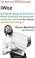 iWoz: Computer Geek to Cult Icon: How I Invented the Personal Computer, Co-Founded Apple, and Had Fun Doing It