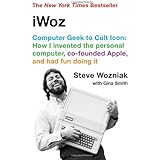 iWoz: Computer Geek to Cult Icon: How I Invented the Personal Computer, Co-Founded Apple, and Had Fun Doing It