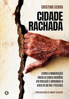 Livro Cidade rachada: Como a mineração engoliu cinco bairros em Maceió e arruinou a vida de 60 mil pessoas