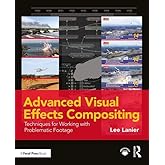 Advanced Visual Effects Compositing: Techniques for Working with Problematic Footage