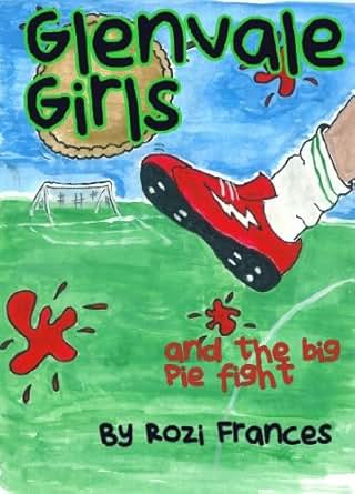 Glenvale Girls and The Big Pie Fight - Kindle edition by Rozi Frances ...