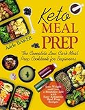 Keto Meal Prep: The Complete Low Carb Meal Prep Cookbook for Beginners | Lose Weight and Live a Heal