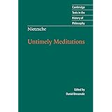 Nietzsche: Untimely Meditations (Cambridge Texts in the History of Philosophy)