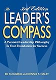 The Leader's Compass, 3rd Edition: A Personal Leadership Philosophy is Your Foundation for Success