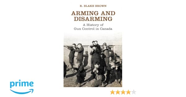 Arming And Disarming A History Of Gun Control In Canada - 