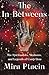 The In-Betweens: The Spiritualists, Mediums, and Legends of Camp Etna by Mira Ptacin