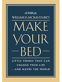 Make Your Bed: Little Things That Can Change Your Life...And Maybe the World