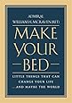 Make Your Bed: Little Things That Can Change Your Life...And Maybe the World