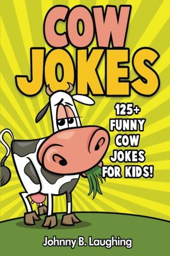 Books for Kids: Funny Cow Jokes for Kids: 125+ Funny Cow Jokes for Kids (Funny Jokes for Kids)