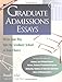 Graduate Admissions Essays: Write Your Way into the Graduate School of Your Choice