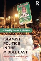 Islamist Politics in the Middle East: Movements and Change