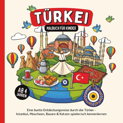 Türkei Malbuch für Kinder ab 4 Jahren: Eine bunte Entdeckungsreise durch die Tü…